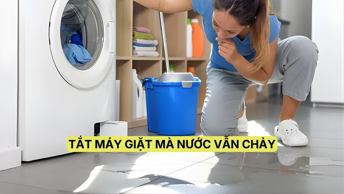 Tắt máy giặt mà nước vẫn chảy do đâu? Cách xử lý hiệu quả Tắt máy giặt mà nước vẫn chảy do đâu? Cách xử lý hiệu quả